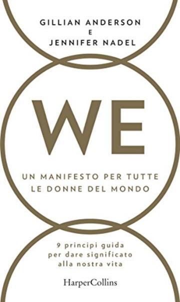 WE - Un manifesto per tutte le donne del mondo: Nove principi guida per dare un significato alla nostra vita